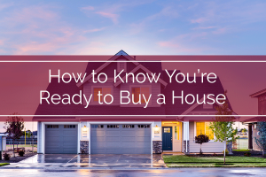 How to Know You're Ready to Buy a House