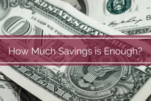 How Much Savings is Enough