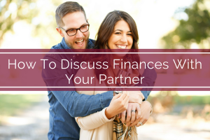 How To Discuss Finances With Your Partner
