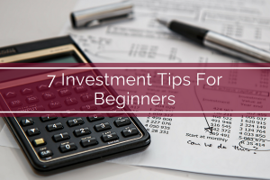 7 Investment Tips For Beginners