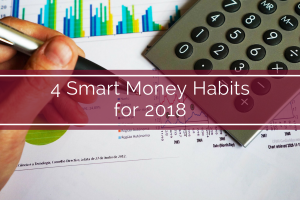 4 Smart Money Habits for 2018