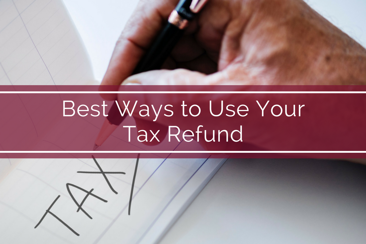 Best Ways to Use Your Tax Refund