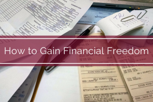 How to Gain Financial Freedom